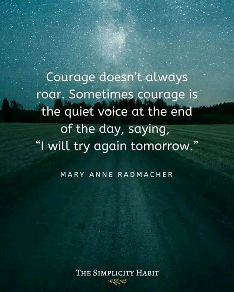 The courage to try again tomorrow
