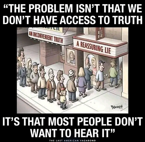 The biggest problem is that people don't want to hear the truth