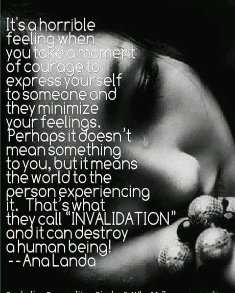 Invalidation: when they minimize your feelings