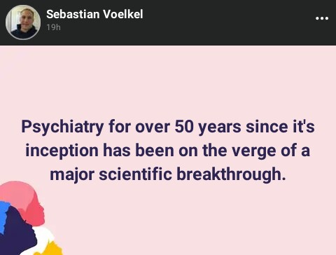Psychiatrists always on the verge of scientific breaktrough but end never materialise