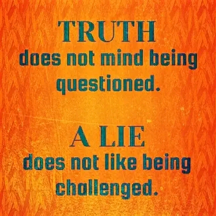 A lie doesn't like being challenged